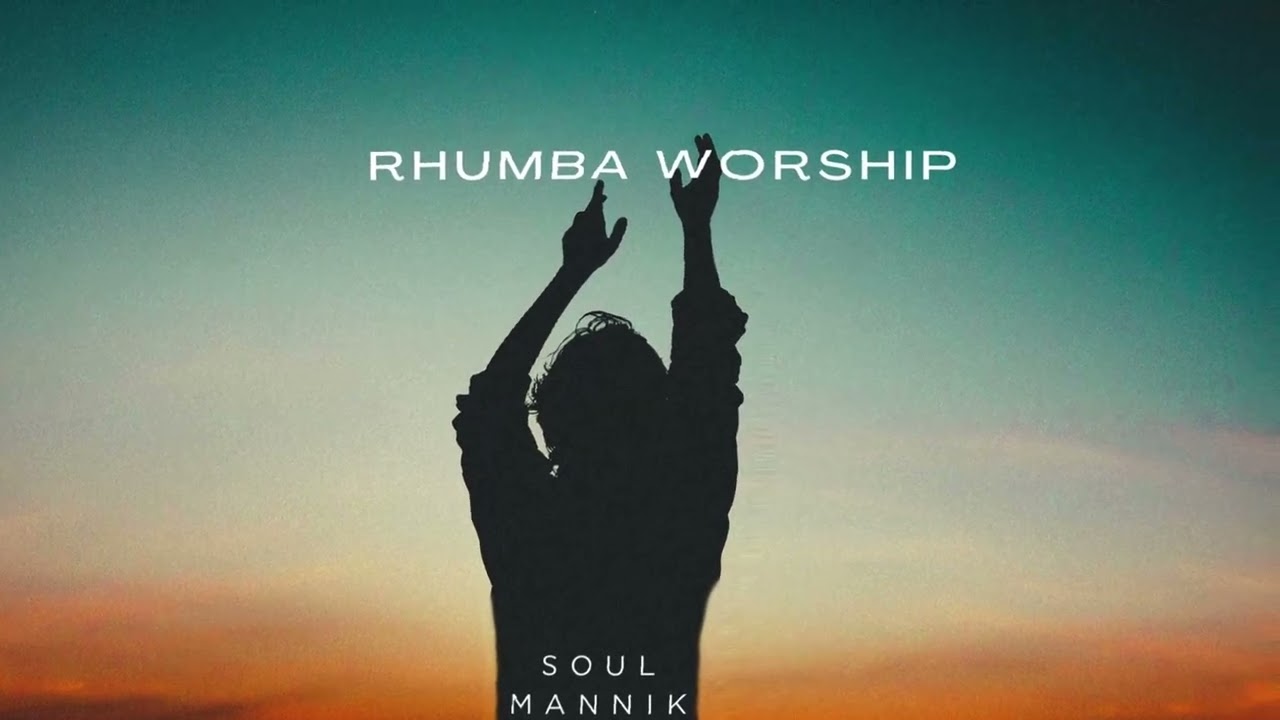Soul Mannik - Rhumba Worship