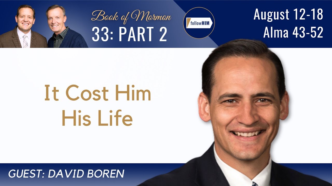 Alma 43-52 Part 2 • Dr. David Boren • August 12-18 • Come Follow Me