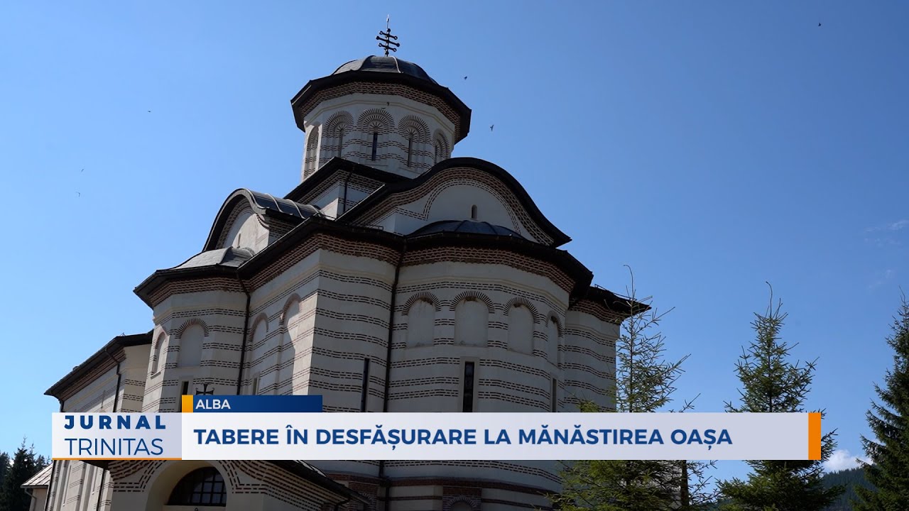 Tabere în desfășurare la Mănăstirea Oașa