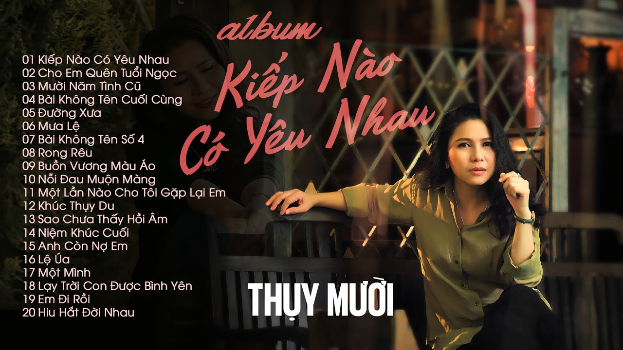 Album Kiếp Nào Có Yêu Nhau - Thụy Mười | Nhạc Trữ Tình Đầy Xúc Cảm Gửi Người Đã Xa