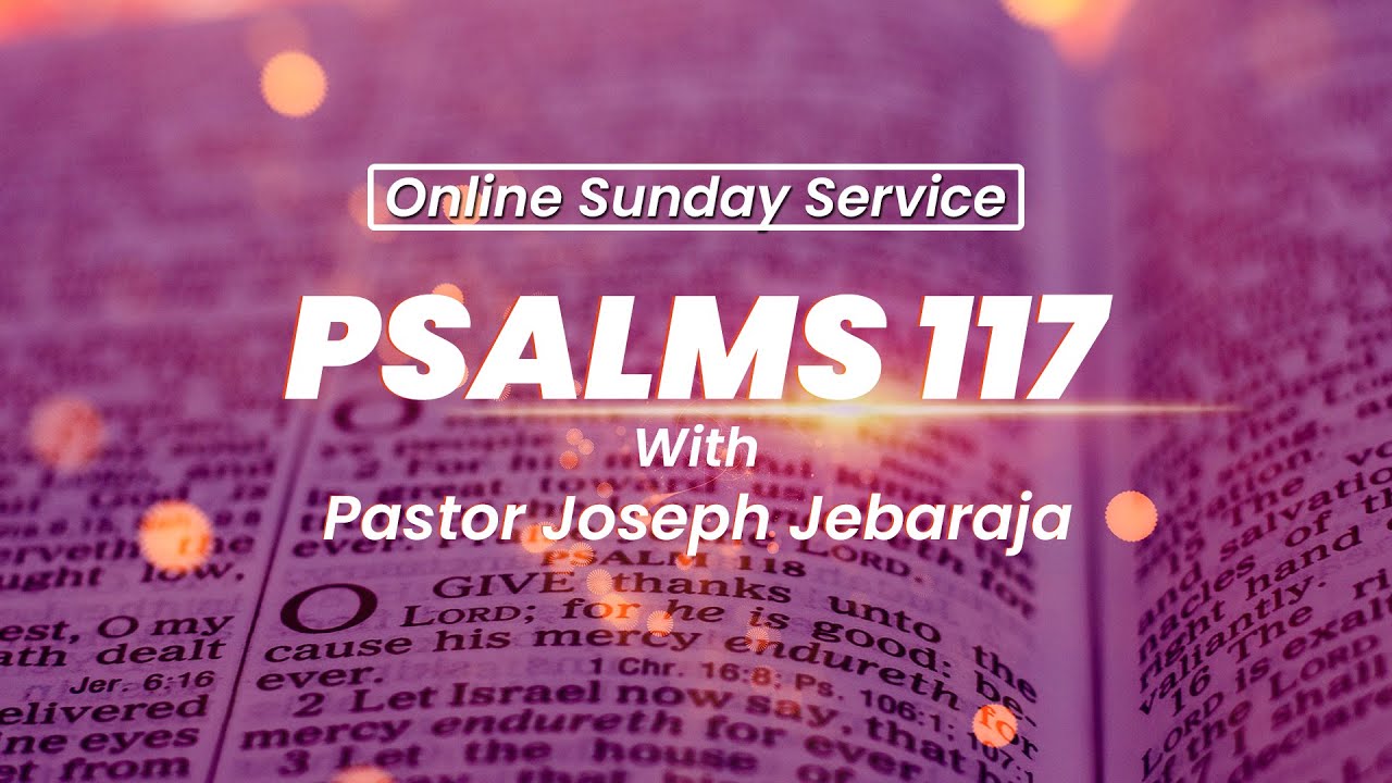 Psalms 117 | Pastor Joseph Jebaraja | Online Sunday Service |