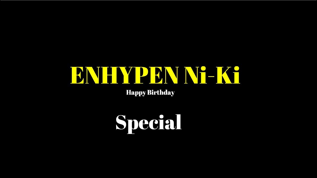 ENHYPEN Ni-Ki Special | Happy Birthday