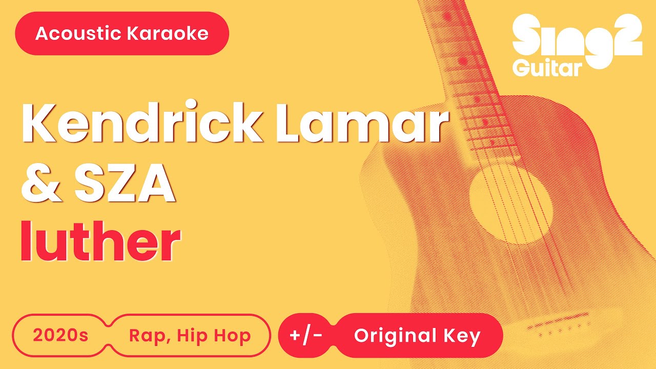luther - Kendrick Lamar & SZA (Acoustic Karaoke)