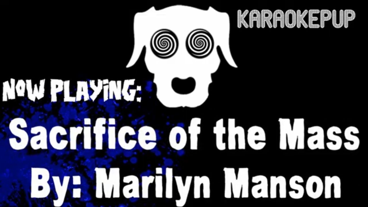 Marilyn Manson - Sacrifice of the Mass - Karaoke Version