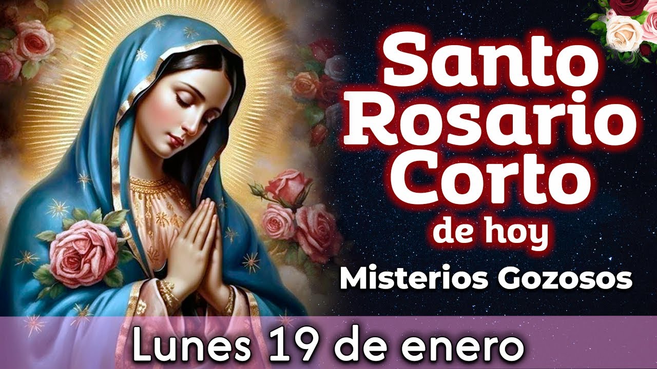Santo Rosario Corto de hoy Lunes 19 de enero 🌹 Misterios Gozosos 🌟 Rosario a la Virgen María 💛