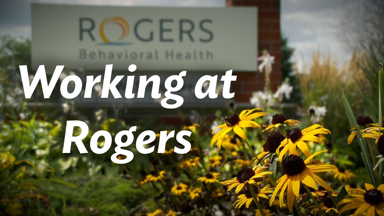 Working at Rogers Behavioral Health: Changing Lives Every Day