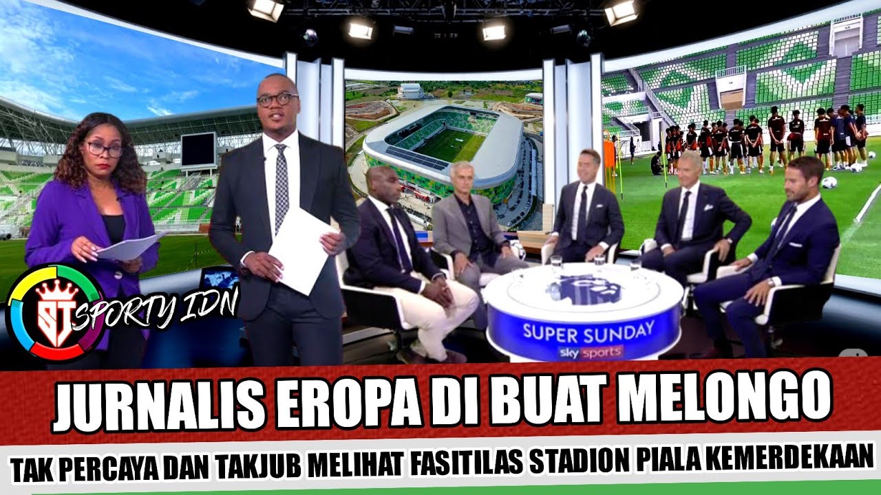 KEJUTAN~LEBIH INDAH DARI STADION PIALA DUNIA JURNALIS EROPA AKUI FASILITAS STADION PIALA KEMEDEKAAN