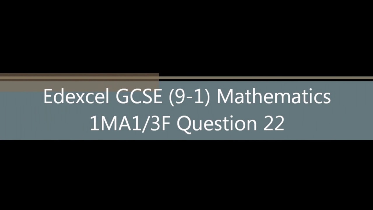 Edexcel GCSE (9-1) Mathematics 1MA1/3F Question 22