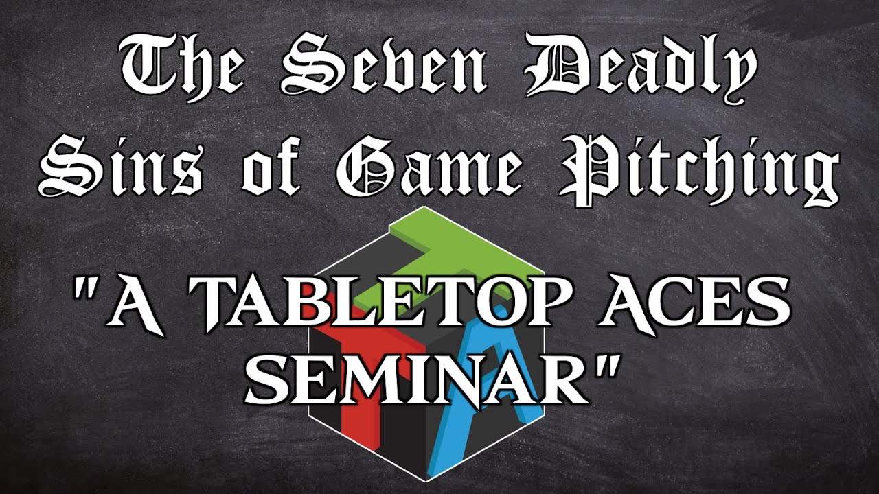 The 7 SINS of Game Pitching - Tabletop Aces
