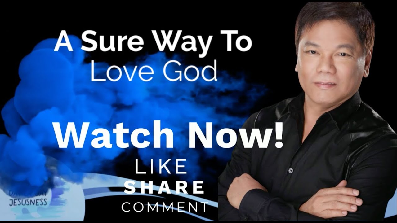 Ed Lapiz - A Sure Way To Love God - Pastor Ed Lapiz Official YouTube Channel 2024