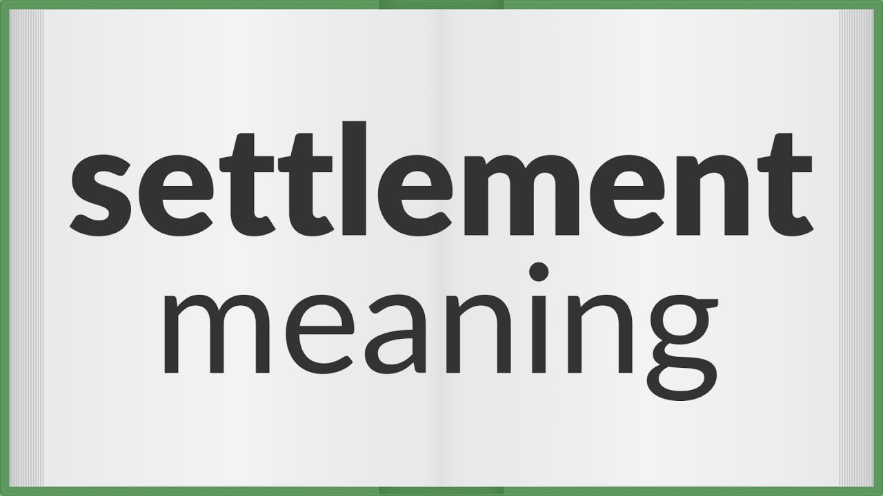 Settlement | meaning of Settlement