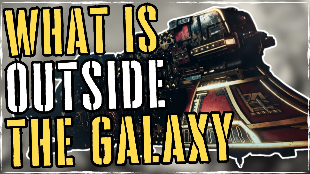 What Is Outside The Warhammer 40K Galaxy | WARHAMMER 40K LORE
