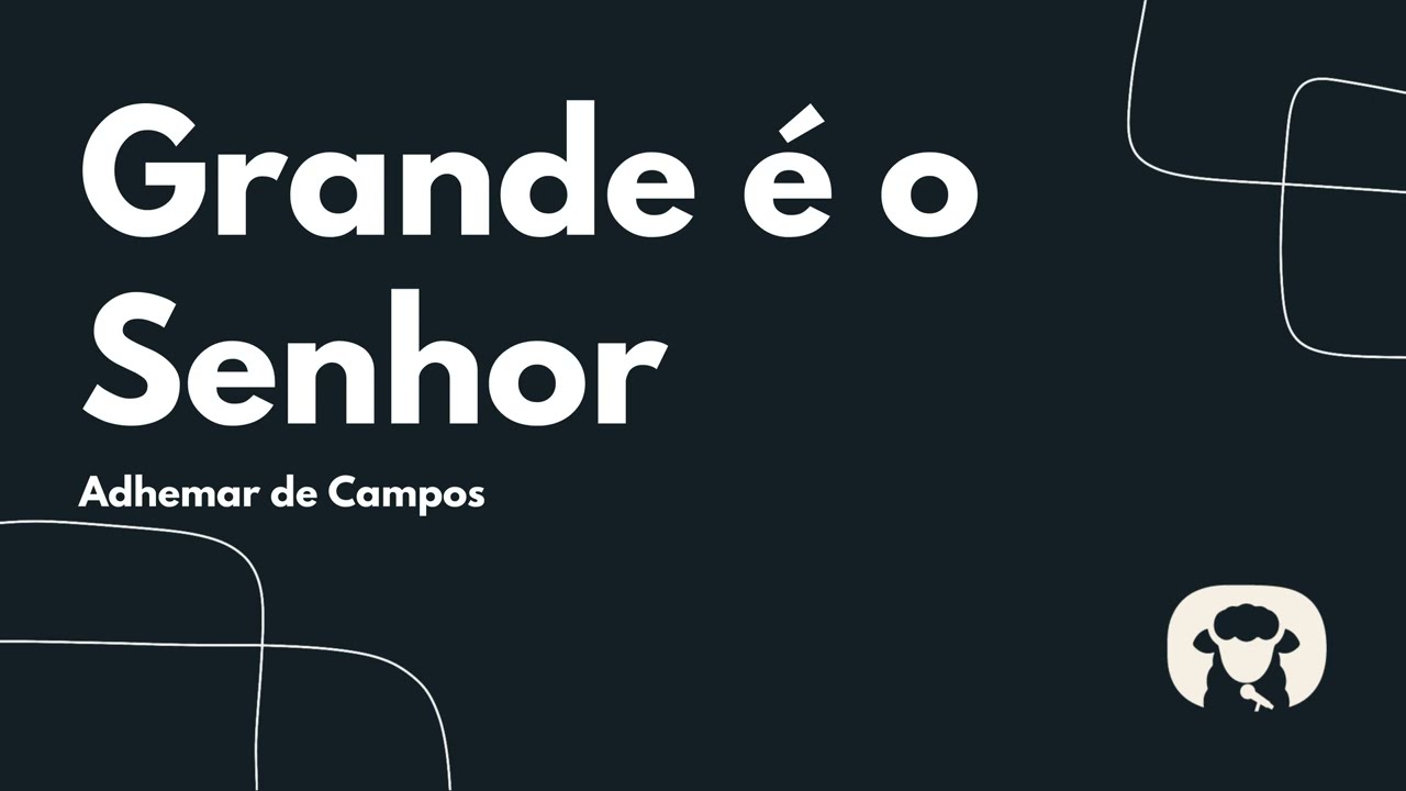 Grande é o Senhor - Adhemar de Campos (Cantado com letra)