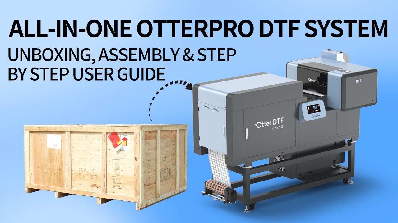 ✨️Model S 40 OtterPro All-in-One DTF System | Unboxing, Assembly & Step by Step User Guide