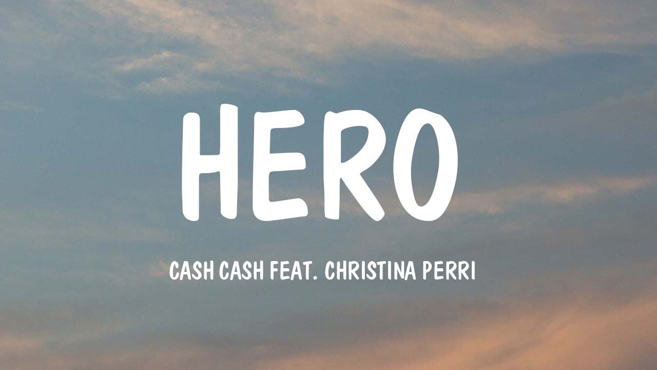 Cash Cash - Hero feat. Christina Perri (Lyrics) | Dua Lipa, John Legend,...(Mix Lyrics)