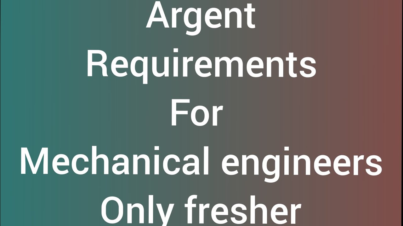 mechanical engineering job | argent requirements | 2020