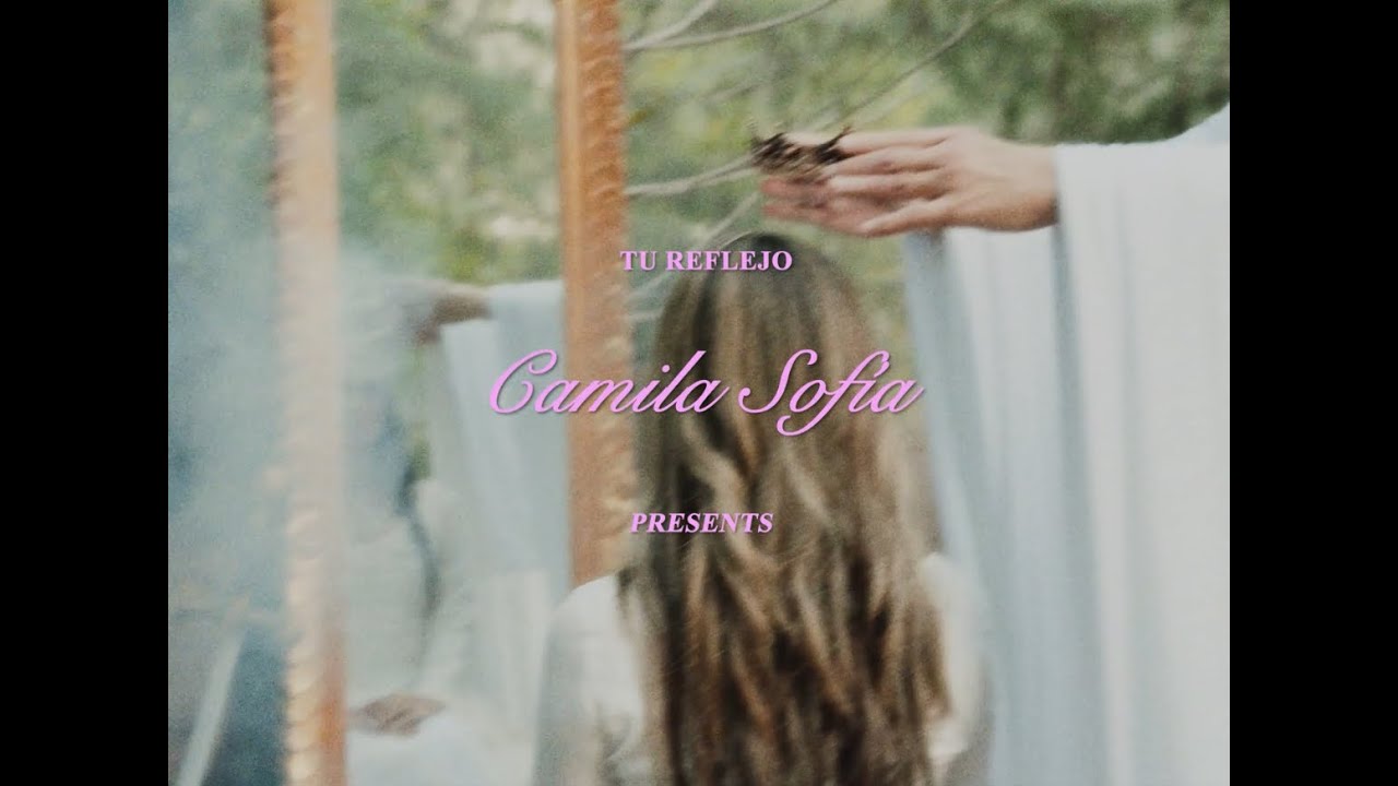 Tu Reflejo (VIDEO OFICIAL) Camila Sof&iacute;a