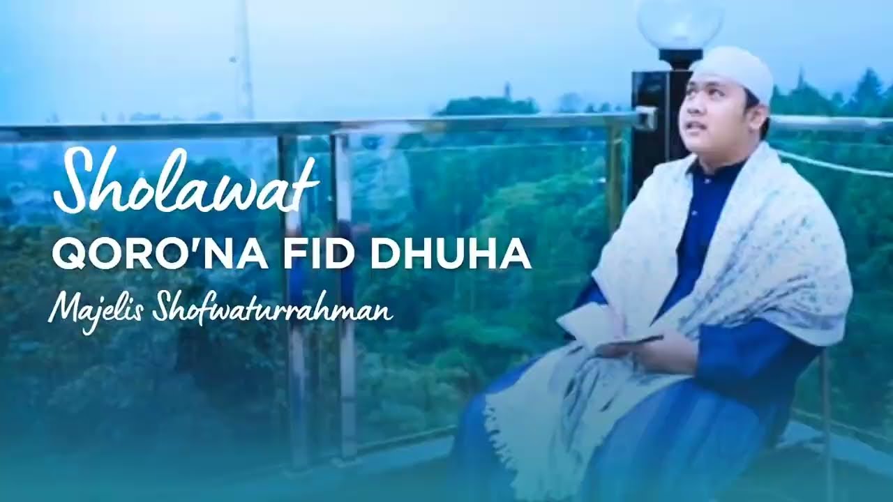 Qoro'na Fid Dhuha Shofwaturrahman | Sholawat Penyejuk Hati | Majelis Shofwaturrahman #sholawat 