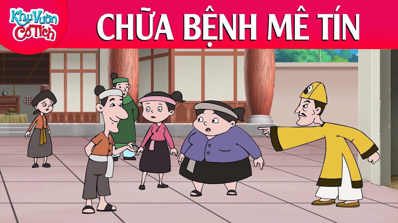 CHỮA BỆNH MÊ TÍN | TRUYỆN CỔ TÍCH HAY | KHU VƯỜN CỔ TÍCH