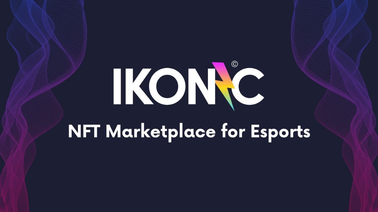 Introducing IKONIC&rsquo;s NFT Marketplace for Esports