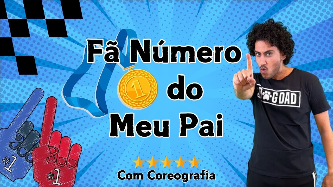 F&atilde; N&uacute;mero Um do Meu Pai Com Coreografia - DIA DOS PAIS