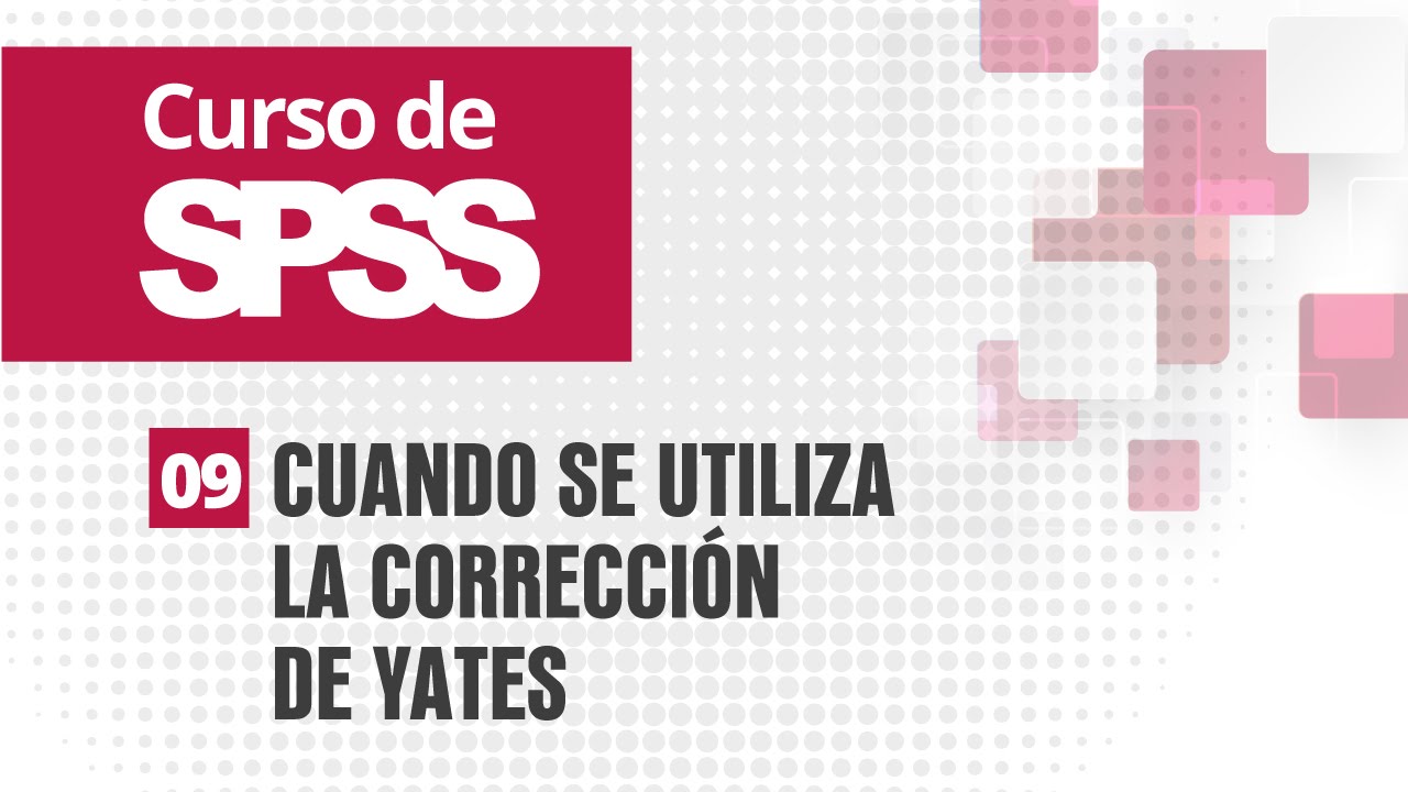 09. Cuando se utiliza la corrección de Yates | Curso de SPSS
