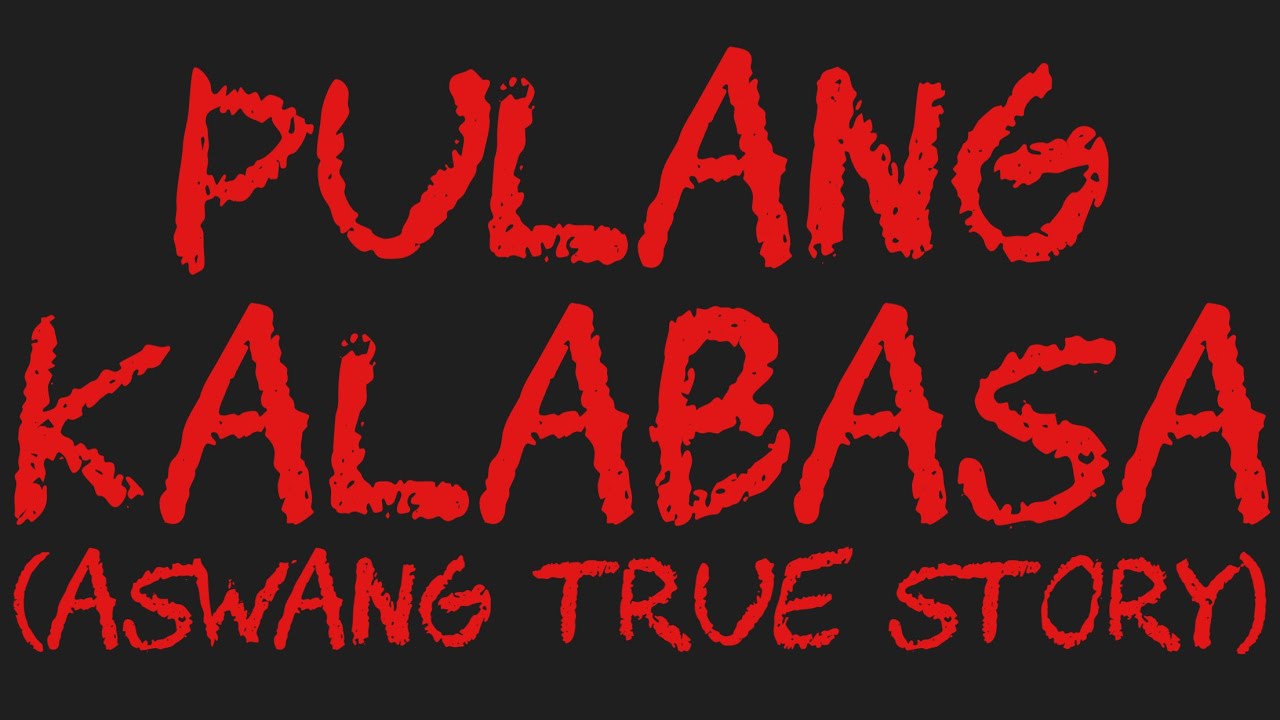 PULANG KALABASA (Aswang True Story)