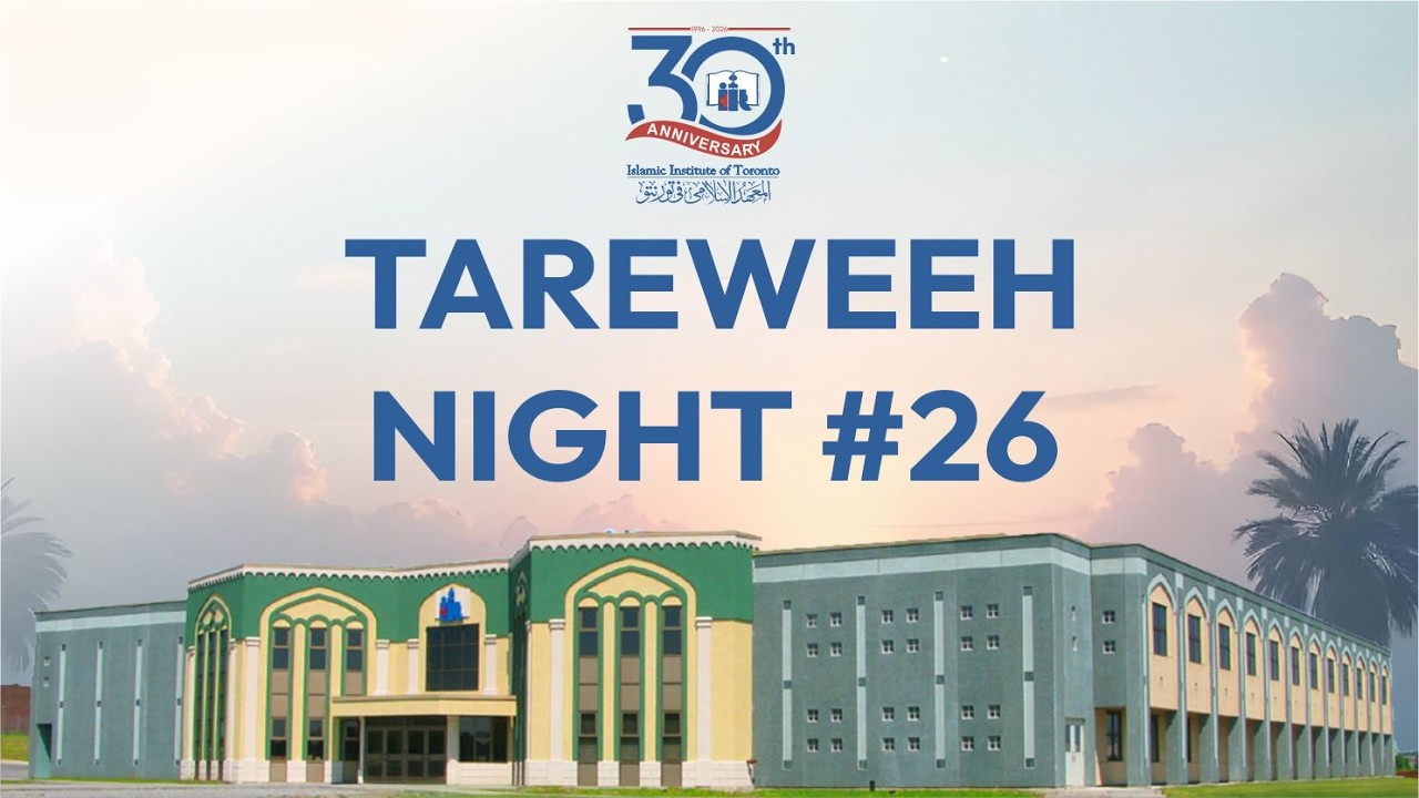Night # 26 Taraweeh Prayer | Islamic Institute of Toronto