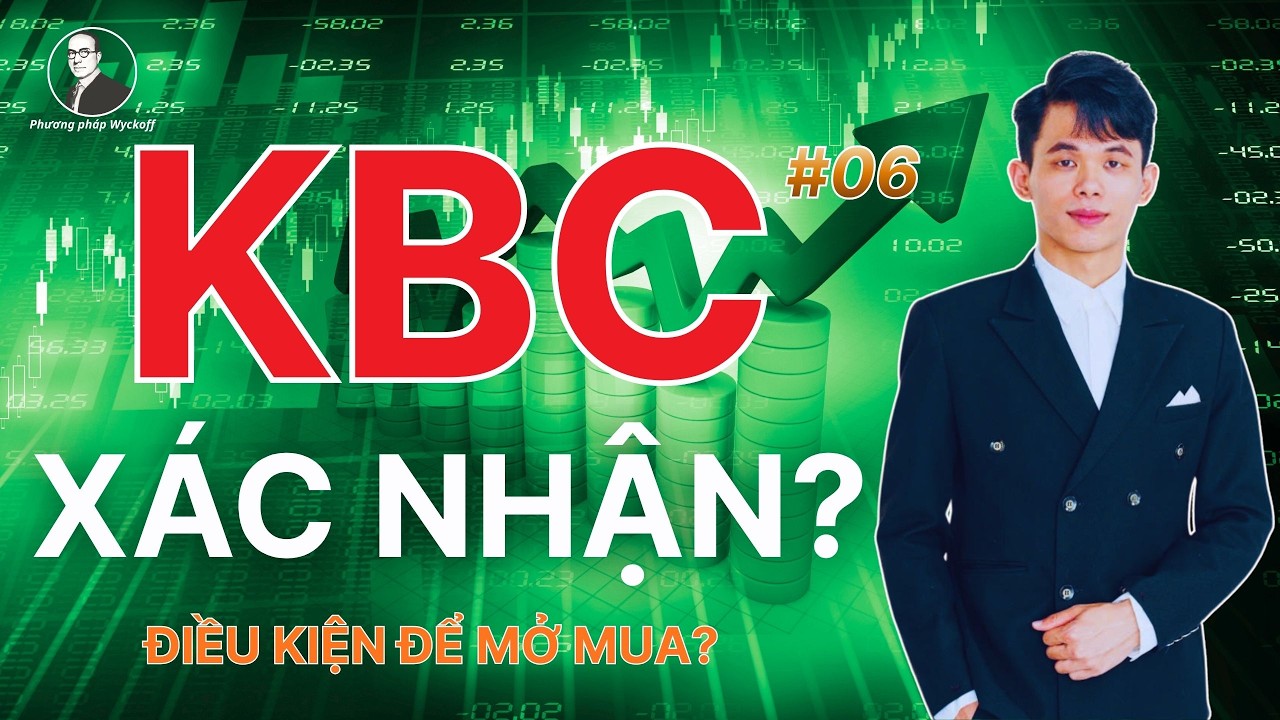 Cổ Phiếu KBC Xác Nhận Điểm Mua? Điều Kiện Để Mở Vị Thế | Phân Tích Wyckoff #06