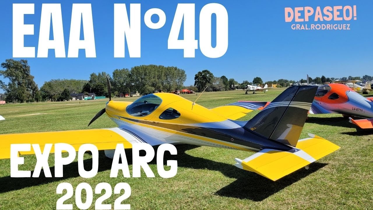 EAA ARGENTINA 40° EXPO 2022,   convencion anual de aviacion en BUENOS AIRES GRAL RODRIGUEZ-De Paseo!