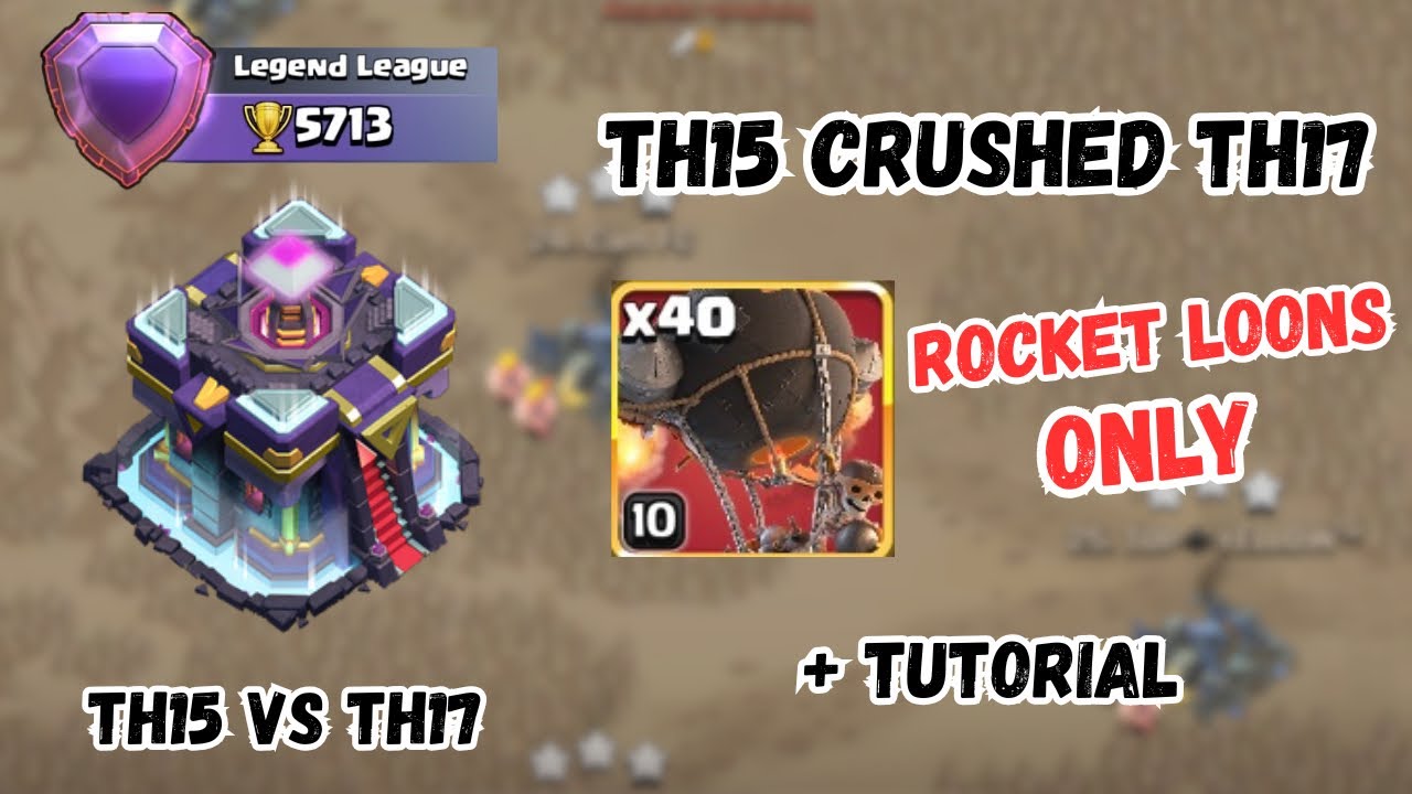 (5700+🏆) TH15 vs TH17 | How I Beat TH17 Using 40 Rocket Loons 😈🔥”