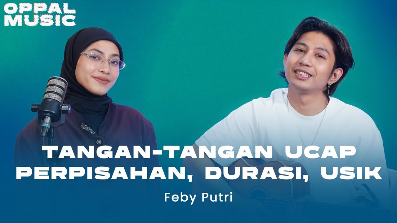 Feby Putri - Tangan-tangan Ucap Perpisahan, Durasi dan Usik Live