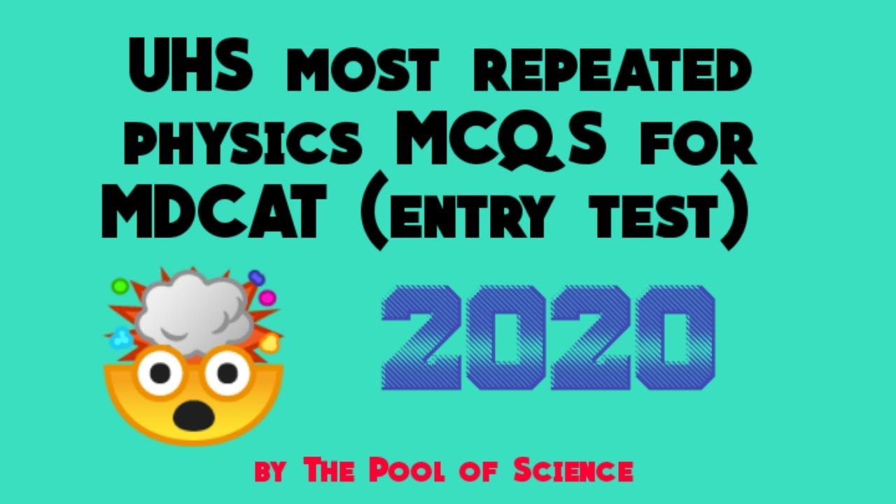 UHS most repeated Physics MCQS for MDCAT (entry test) 2020 |MCAT|Medical test|by The Pool of Science