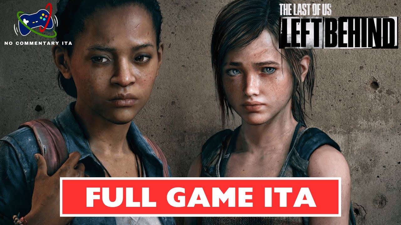 THE LAST OF US: LEFT BEHIND - Gioco Completo ITA [No Commentary]