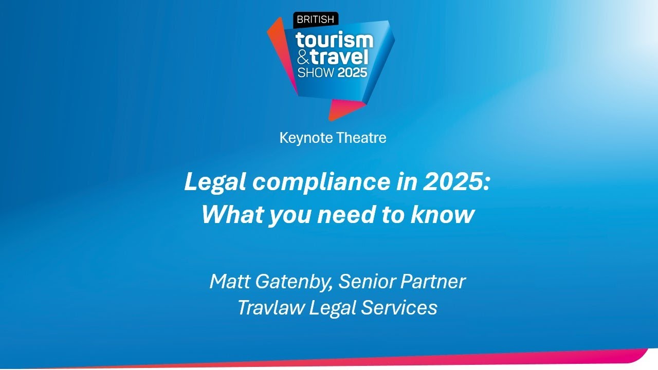 Legal compliance in 2025: What you need to know | British Tourism & Travel Show 2025