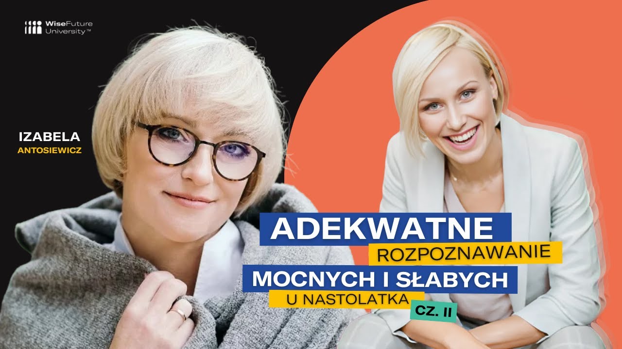 Jak sobie radzić? MOCNE I SŁABE STRONY U NASTOLATKA | Izabela Antosiewicz