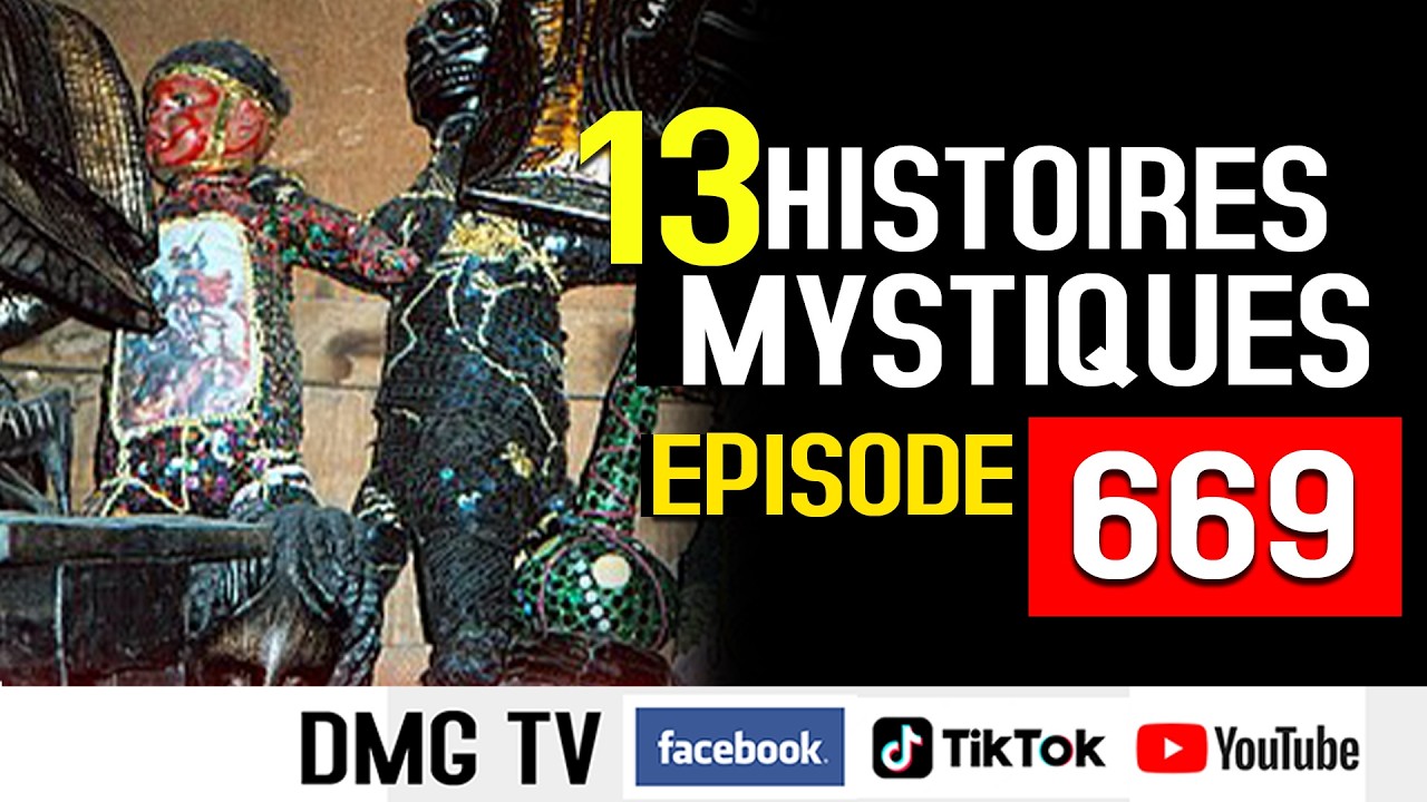 10 HISTOIRES MYSTIQUES EPISODE 669 DMG TV (13 HISTOIRES)