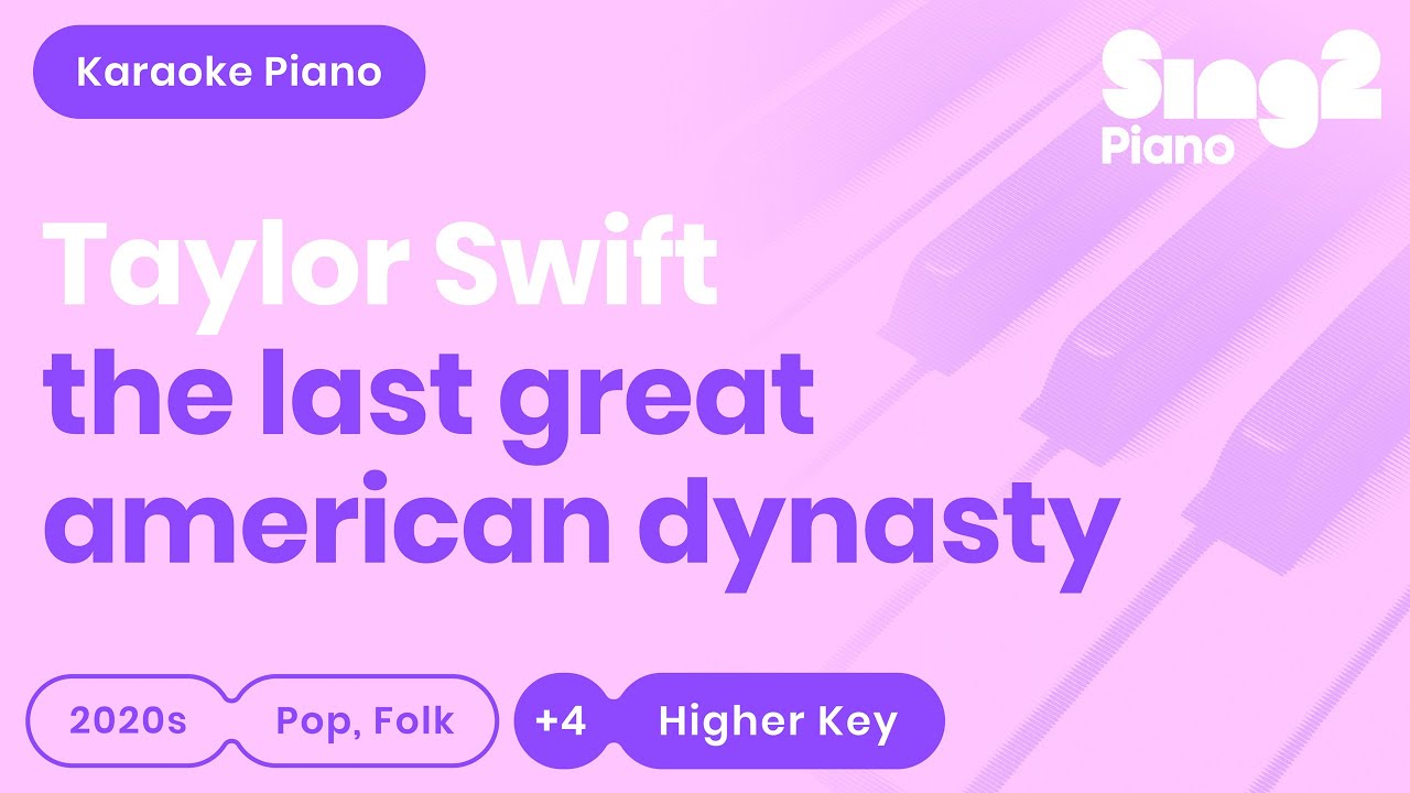 Taylor Swift - the last great american dynasty (Higher Key) Karaoke Piano