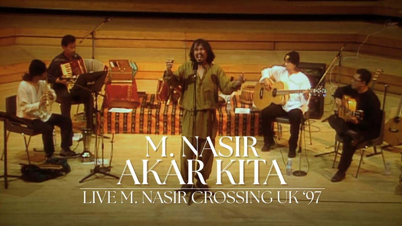 M.Nasir - Akar Kita ( Live M.Nasir Crossing UK 97)