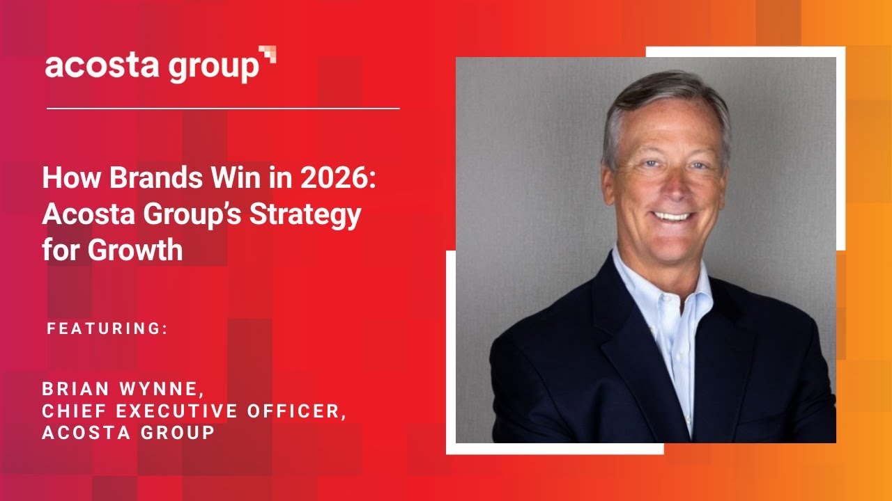 How Brands Win in 2026: Acosta Group’s Strategy for Growth