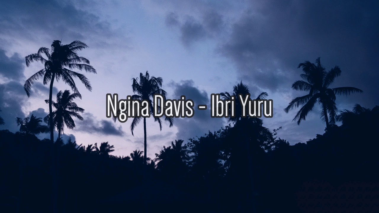 Ngina Davis - Ibri Yuru (Lyrics)