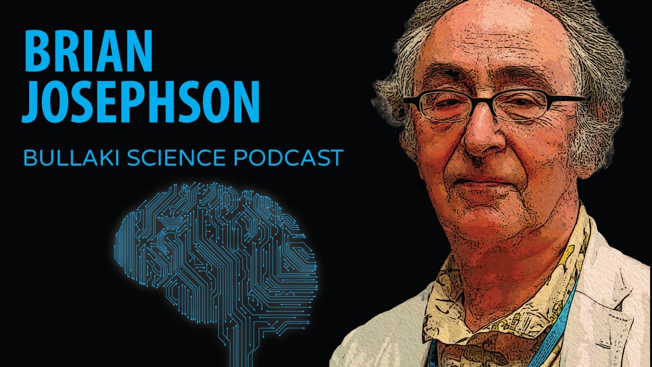 Mind–Matter Unification Project | Bullaki Science Podcast with Brian Josephson