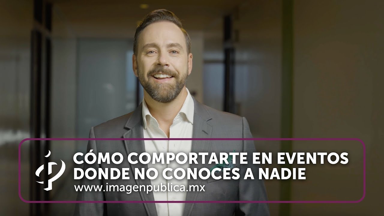 Cómo comportarte en eventos donde no conoces a nadie - Alvaro Gordoa - Colegio de Imagen Pública