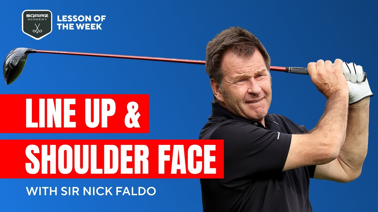 Faldo Fundamentals Tip of the Week with Sir Nick: Line Up & Shoulder Face