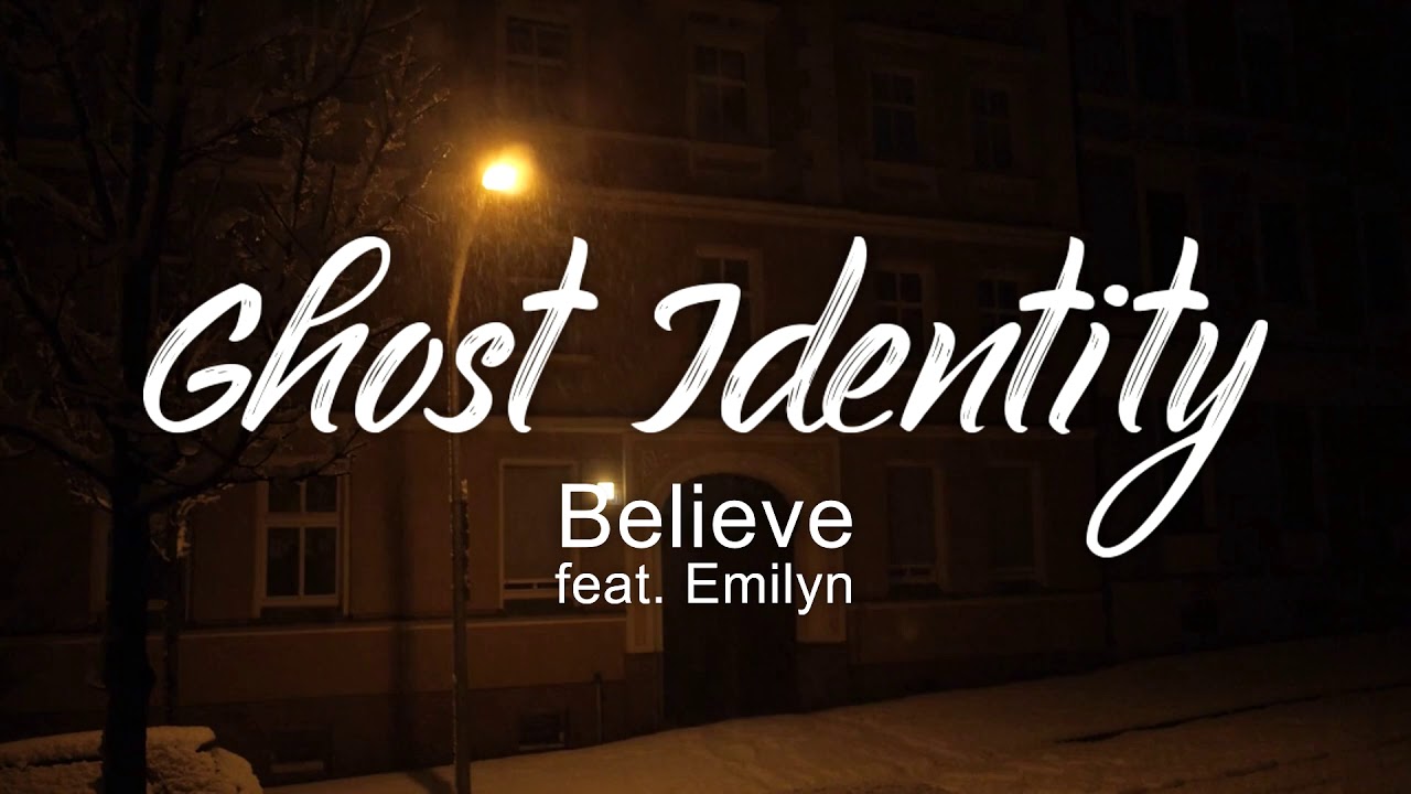 Ghost Identity - Believe (feat. Emilyn)