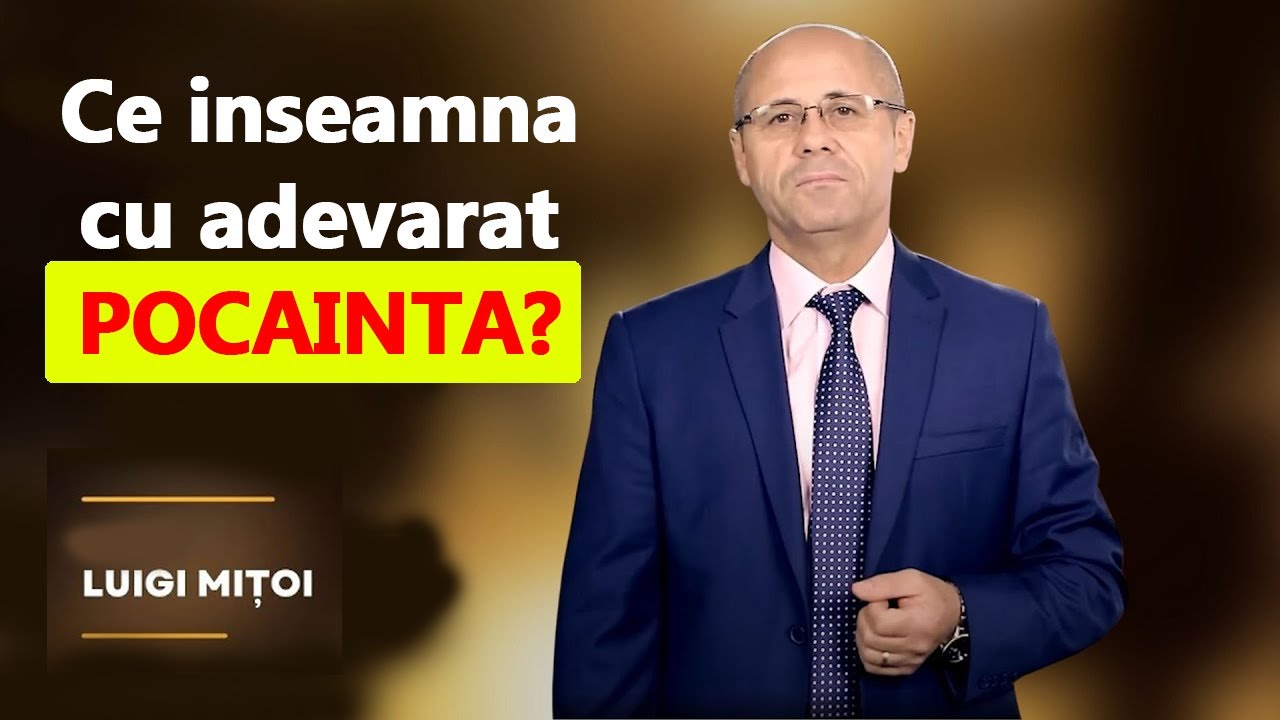 Luigi Mitoi - Ce inseamna cu adevarat POCAINTA? Explicatie extraordinare! Romani 7