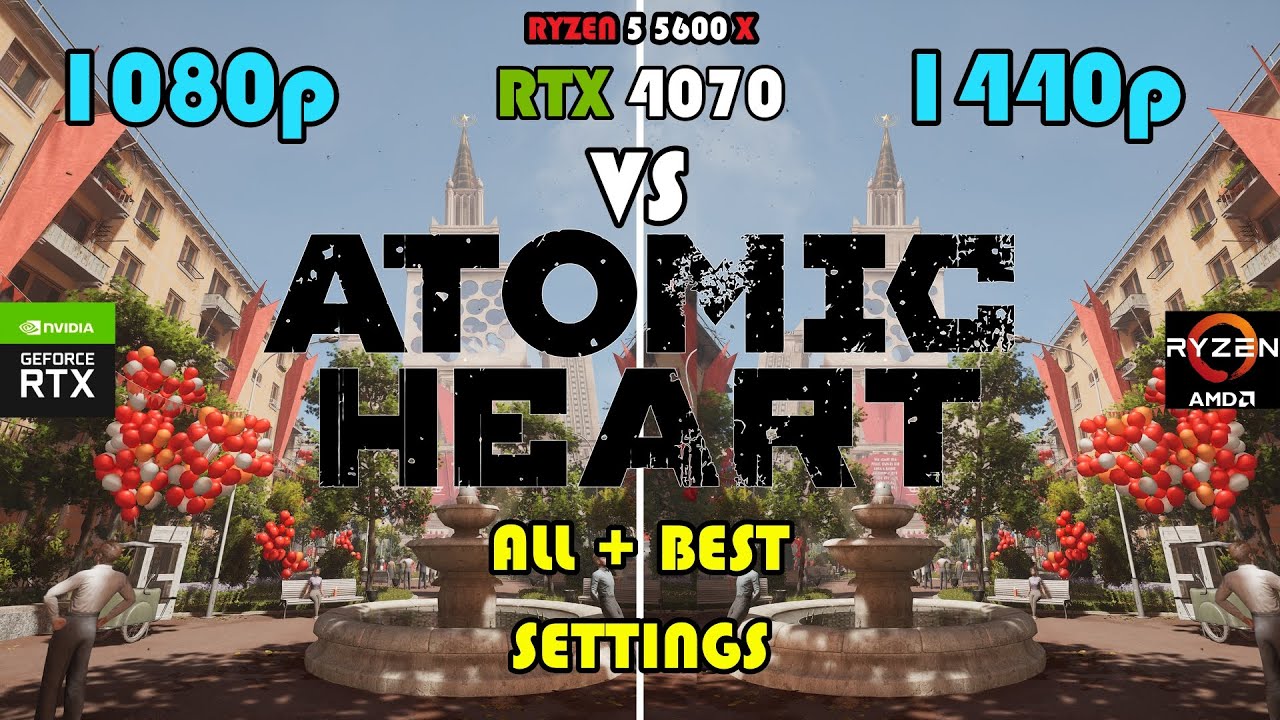 1080p VS 1440p - RTX 4070 + RYZEN 5 5600X Tested in Atomic Heart - ALL + OPTIMIZED SETTINGS