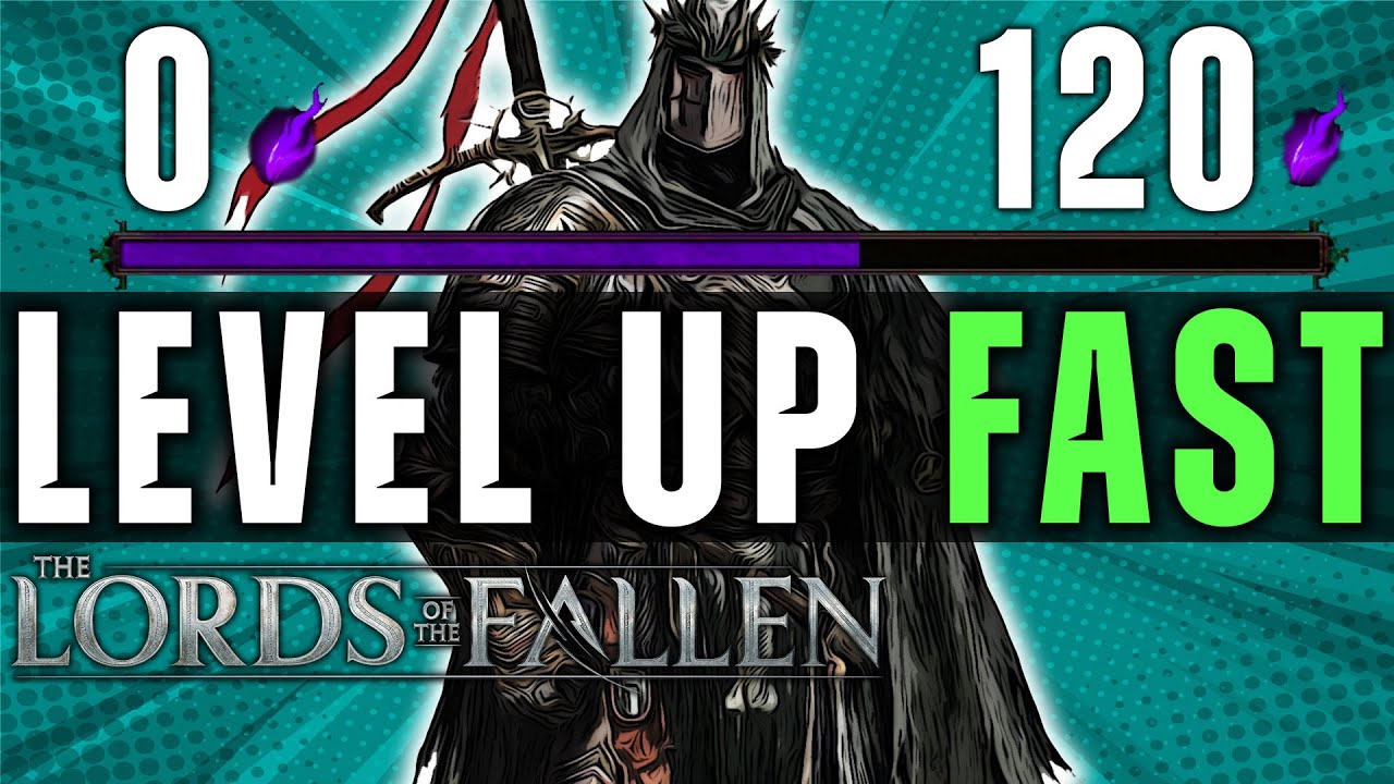 Lords of the Fallen How To Level Up Fast and Become OP Early in the Game