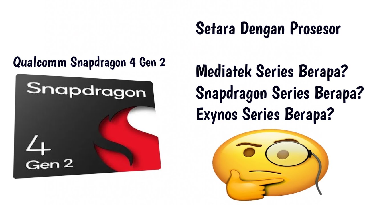 Berikut Adalah Prosesor/Chipset Yang Setara Snapdragon 4 Gen 2 Penjelasan Singkat simak Yuuk