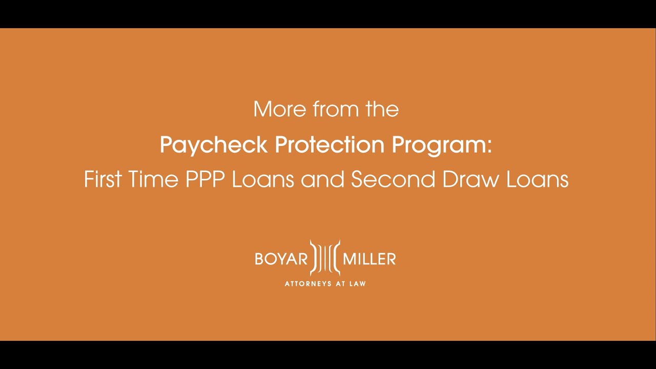 More from the Paycheck Protection Program: First Time PPP Loans and Second Draw Loans